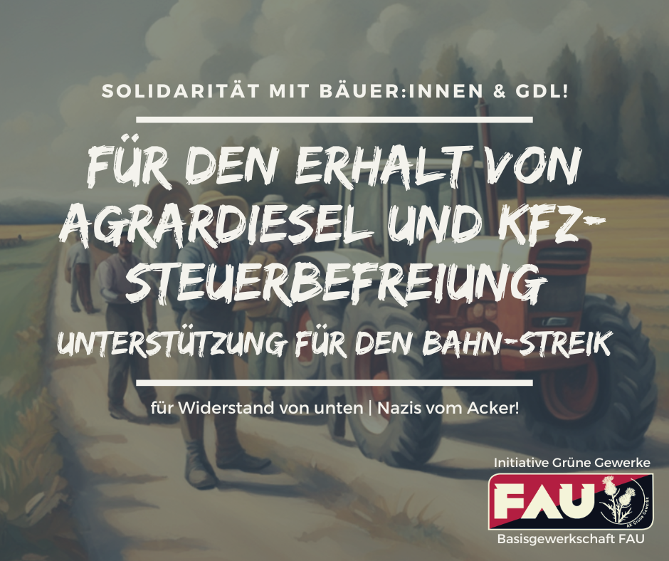 Sharepic mit dem Titel: Solidarität mit Bäuer:innen & GDL. Fuer den Erhalt von Agrardiesel und Kfz-Steuerbefreiung. Unterstützung fuer den Bahn Streik. Fuer Wiederstand von unten | Nazis vom Acker!
